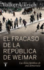 El fracaso de la república de Weimar: Las horas fatídicas de una democracia