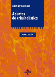 Title: Apuntes de criminalística: Cuarta edición, Author: Julio Nieto Alonso
