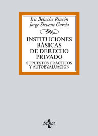 Title: Instituciones básicas de Derecho Privado: Supuestos prácticos y autoevaluación, Author: Iris Beluche Rincón