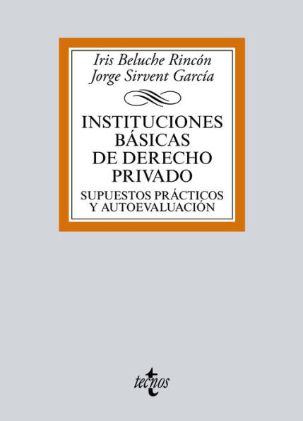 Instituciones básicas de Derecho Privado: Supuestos prácticos y autoevaluación