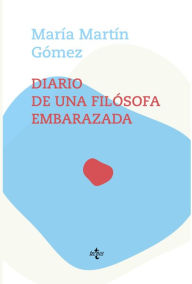 Title: Diario de una filósofa embarazada, Author: María Martín Gómez