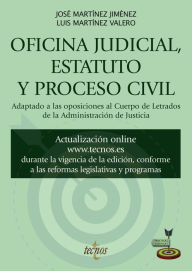 Title: Oficina judicial, estatuto y proceso civil: Adaptado a la oposiciones al Cuerpo de Letrados de la Administración de Justicia, Author: José Martínez Jiménez