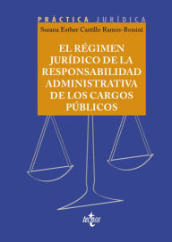 Title: El régimen jurídico de la responsabilidad administrativa de los cargos públicos, Author: Susana E. Castillo Ramos-Bossini