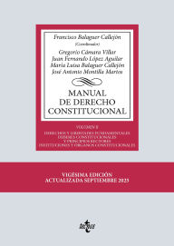 Title: Manual de Derecho Constitucional: Vol. II: Derechos y libertades fundamentales. Deberes constitucionales y principios rectores. Instituciones y órganos constitucionales, Author: Francisco Balaguer Callejón