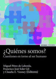 Title: ¿Quiénes somos?: Cuestiones en torno al ser humano, Author: Francisco José Soler Gil