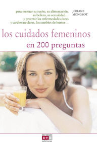 Title: Los cuidados femeninos en 200 preguntas, Author: Josiane Mongeot