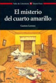 Title: El misterio del cuarto amarillo (The Mystery of the Yellow Room), Author: Gaston Leroux