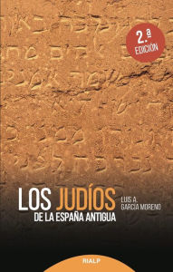 Title: Los judíos de la España antigua, Author: Luis A. García Moreno