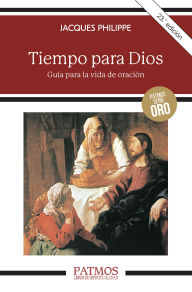 Title: Tiempo para Dios: Guía para la vida de oración, Author: Jacques Philippe