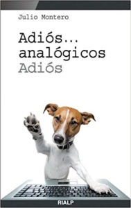 Title: Adiós... analógicos, adiós, Author: Julio Montero Díaz