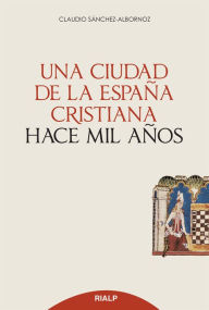 Title: Una ciudad de la España cristiana hace mil años, Author: Claudio Sánchez-Albornoz