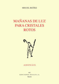 Title: Mañanas de luz para cristales rotos, Author: Miguel Ibañez de la Cuesta