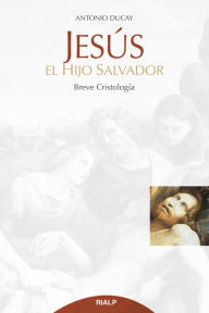 Title: Jesús, el hijo salvador, Author: Antonio Ducay Real
