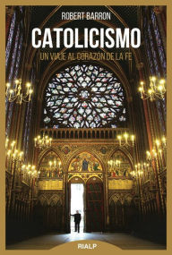 Title: Catolicismo: Viaje al corazón de la fe, Author: Robert Barron