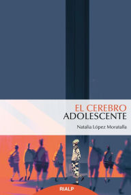 Title: El cerebro adolescente, Author: Natalia López Moratalla