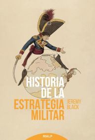 Title: Historia de la estrategia militar, Author: Jeremy Black