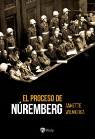 Title: El proceso de Núremberg, Author: Annette Wieviorka