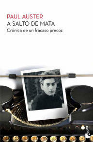 Title: A salto de mata: Crónica de un fracaso precoz / Hand to Mouth: A Chronicle of Early Failure, Author: Paul Auster