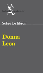 Title: Sobre los libros, Author: Donna Leon