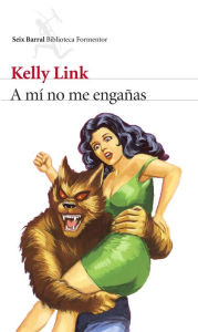 Title: A mí no me engañas, Author: Kelly Link