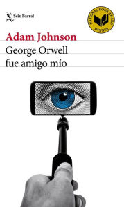 Title: George Orwell fue amigo mío, Author: Adam Johnson