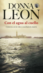 Title: Con el agua al cuello, Author: Donna Leon