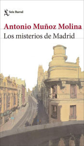 Title: Los misterios de Madrid, Author: Antonio Muñoz Molina