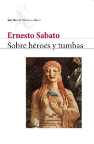 Title: Sobre héroes y tumbas, Author: Ernesto Sábato