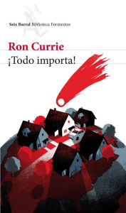 Title: ¡Todo importa! (Everything Matters!), Author: Ron Currie