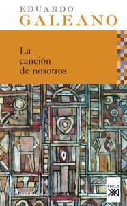 Title: Cancion de nosotros, Author: Eduardo Galeano
