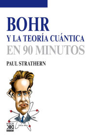 Title: Bohr y la teoría cuántica, Author: Paul Strathern