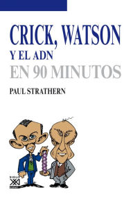 Title: Crick, Watson y el ADN, Author: Paul Strathern