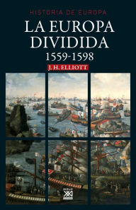 Title: La Europa dividida: 1559-1598, Author: John H. Elliott