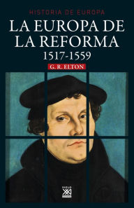Title: La Europa de la Reforma: 1517-1559, Author: G.R. Elton