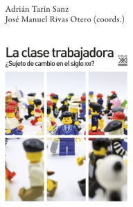 Title: La clase trabajadora: ¿Sujeto de cambio en el siglo XXI?, Author: José manuel Rivas