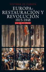 Title: Europa: Restauración y revolución: 1815-1848, Author: Jaques Droz