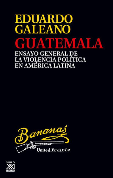 Guatemala: Ensayo general de la violencia política en América Latina