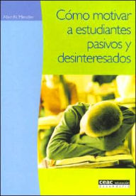 Como Motivar a Estudiantes Pasivos Y Desinteresados
