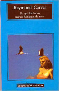 Title: De qué hablamos cuando hablamos de amor (What We Talk about When We Talk about Love), Author: Raymond Carver