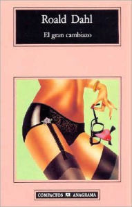 Title: El Gran Cambiazo, Author: Roald Dahl