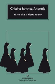 Title: Ya no pisa la tierra tu rey, Author: Cristina Sánchez Andrade