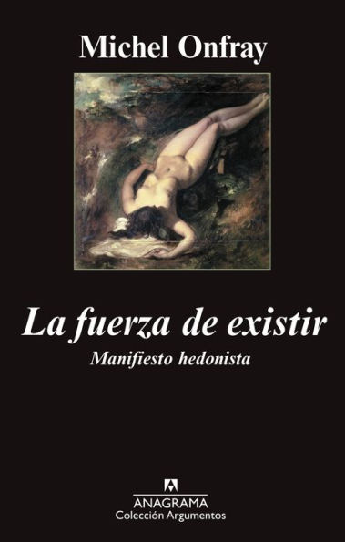 La fuerza de existir: Manifiesto hedonista