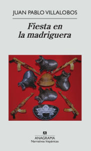 Title: Fiesta en la madriguera, Author: Juan Pablo Villalobos