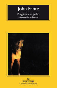 Title: Pregúntale al polvo, Author: John Fante