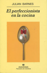 Title: El perfeccionista en la cocina, Author: Julian Barnes