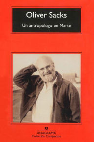 Title: Un antropólogo en Marte (An Anthropologist on Mars: Seven Paradoxical Tales), Author: Oliver Sacks