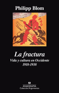 Title: La fractura: Vida y cultura en Occidente 1918-1938, Author: Philipp Blom