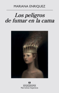 Title: Los peligros de fumar en la cama / The Dangers of Smoking in Bed, Author: Mariana Enriquez