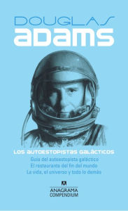 Title: Los autoestopistas galácticos: Guía del autoestopista galáctico, El restaurante del fin del mundo, La vida, el universo y todo lo demás, Author: Douglas Adams