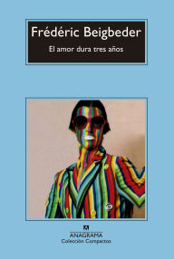 Title: El amor dura tres años, Author: Frédéric Beigbeder